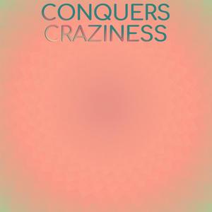 Conquers Craziness