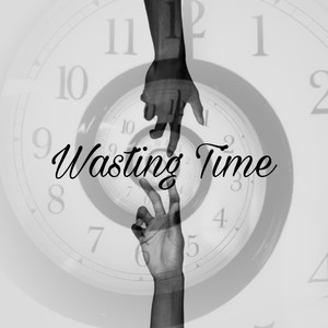 Wasting Time (Explicit)