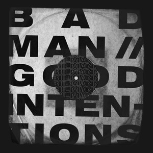 Bad Man // Good Intentions