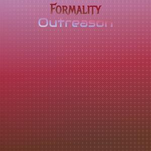 Formality Outreason