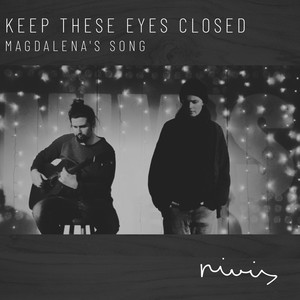 Keep These Eyes Closed (Magdalena's Song)