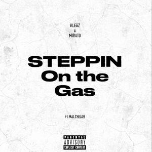 STEPPIN ON THE GAS (feat. Malchijah) (Explicit)