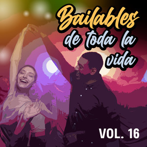 BAILABLES DE TODA LA VIDA (Vol. 16)