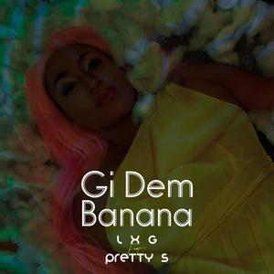 Gi Dem Banana (feat. Pretty S) [Explicit]