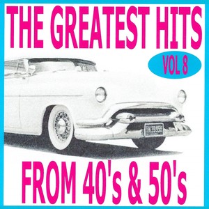 The Greatest Hits from 40's and 50's, Vol. 8