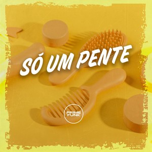 Só um Pente (Explicit)