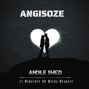 Angisoze (feat. Manothyy & Msera Msakazy)