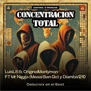 Concentracion Total (feat. OriginalManlyman, Diamba1210 & Mr Nigga|Explicit)