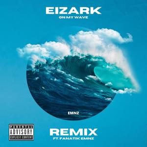 On My Wave (feat. Fanatik Emnz) [Remix] [Explicit]