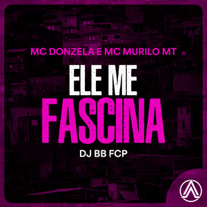 Ele Me Fascina (Explicit)