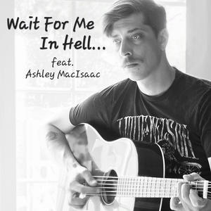 Wait For Me In Hell (feat. Ashley MacIsaac)