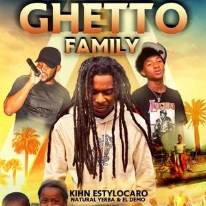 Ghetto Family (feat. Natural Yerba & El Demo)