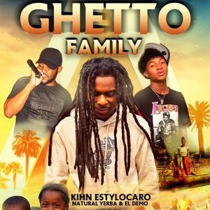 Kihn EstyloCaro - Ghetto Family (feat. Natural Yerba & El Demo)