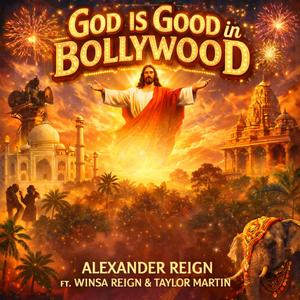 God Is Good In Bollywood (feat. Winsa Reign & Taylor Martin)