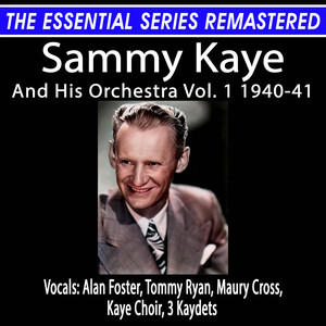 The Essential Series Remastered: Sammy Kaye And His Orchestra Vol. 1 1940-41 (Remastered 2024)