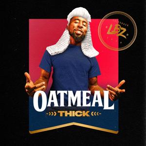 Oatmeal (Thick) [Explicit]