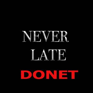 NEVER LATE