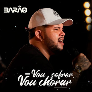 Vou Sofrer, Vou Chorar