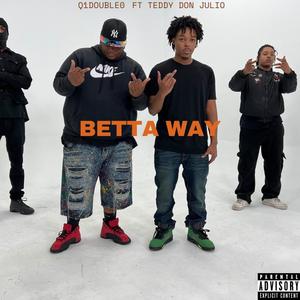 Betta Way (feat. TeddyDonJulio) [Explicit]