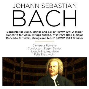 Bach: Violin Concertos, BWV 1041 - 1043