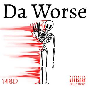 Da Worse (Explicit)