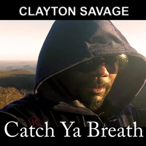 Clayton Savage - Catch Ya Breath