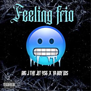 Feeling Frio (feat. Ya Boy Los) [Explicit]