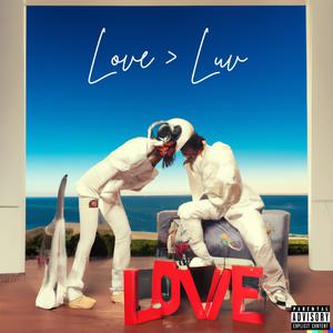 Love > Luv (Explicit)