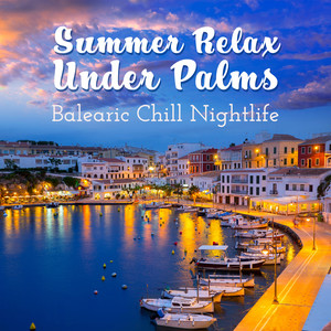 Summer Relax Under Palms: Balearic Chill Nightlife