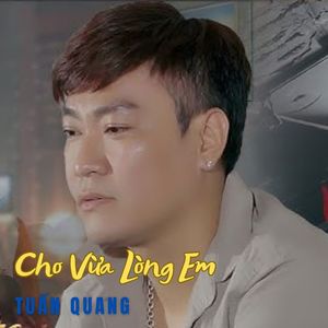 Cho Vừa Lòng Em #1