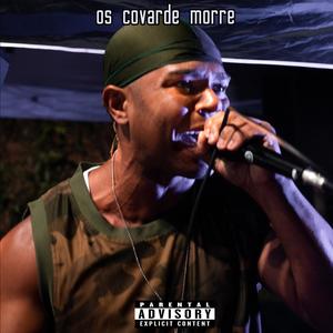 Os Covarde morre (Explicit)