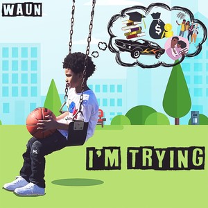 I`m Trying (Explicit)