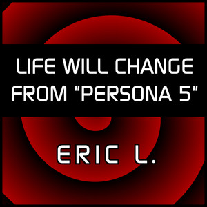 Life Will Change (From "Persona 5")