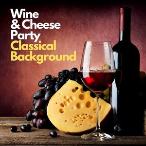 Wine & Cheese Party: Classical Background