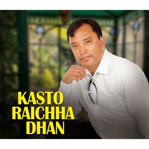 Kasto Raichha Dhan