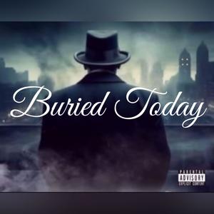 Buried Today (feat. GerzyBoi, Ezayy730 & Lottazay) (Explicit)
