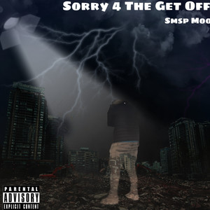 Sorry 4 The Get Off (Explicit)