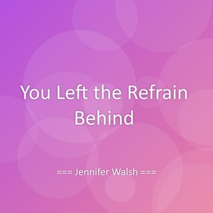 You Left the Refrain Behind