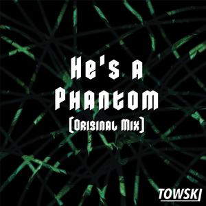 He's A Phantom (Original Mix)