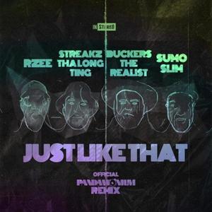 Just Like That (feat. Rzee, Buckers The Realist & Sumo Slim) (Pandamonium Uk Remix|Explicit)