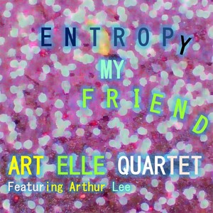 Entropy My Friend (feat. Arthur Lee)