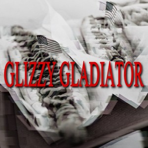 Glizzy Gladiator (CR41G) [Explicit]