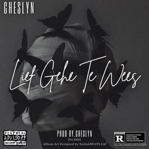 Lief Gehe Te Wees (feat. Cheslyn) (Explicit)