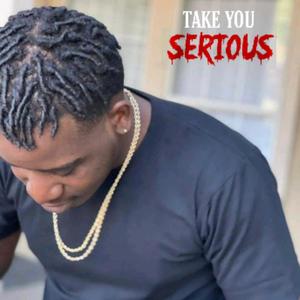 Take You Serious (Explicit)
