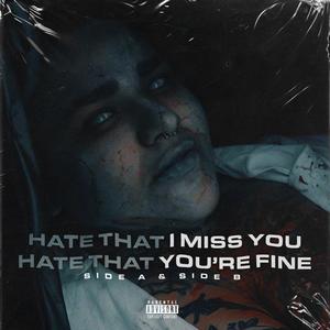 Hate That I Miss You (Explicit)