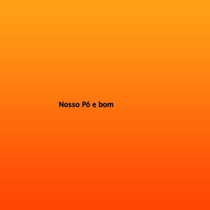 Nosso Pó e bom (Explicit)