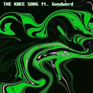 The Knee Song (feat. Goodword)