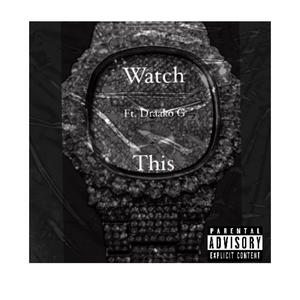 Watch this (feat. Draako G) [Explicit]