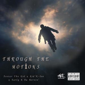 Through the motions (feat. Kid K-Zoo & Early N Da Mornin') (Explicit)