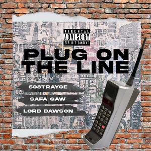 Plug on the Line (feat. Safa Gaw & Lord Dawson) (Explicit)